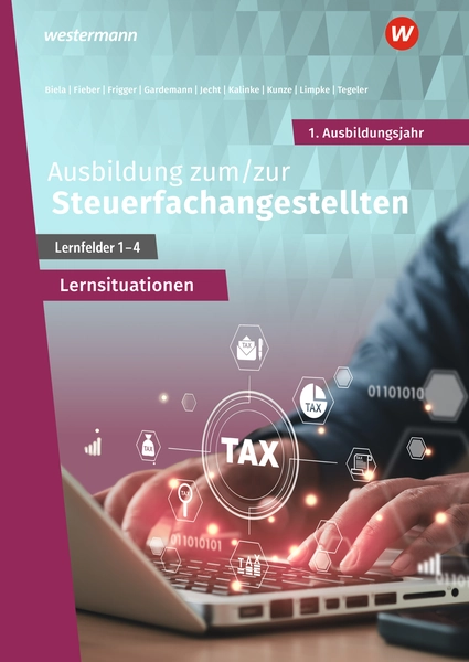 Ausbildung zum/zur Steuerfachangestellten 1. Ausbildungsjahr. Lernfelder 1 bis 4.